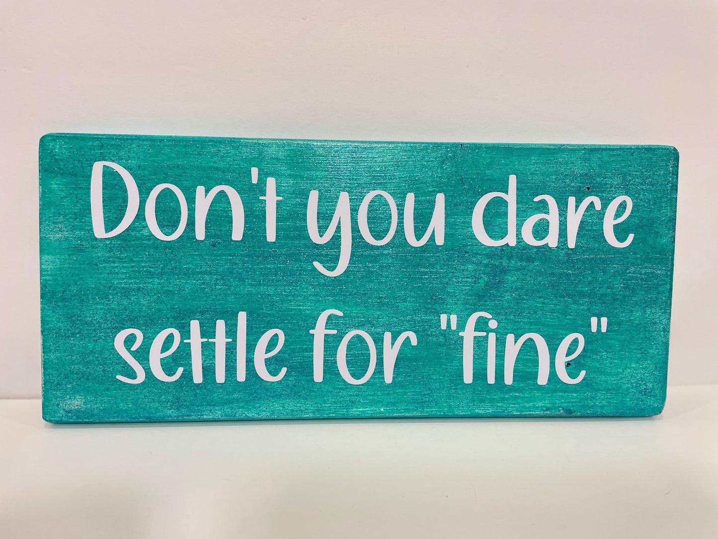 Expression Blocks - Don't You Dare Settle For Fine - Aqua with White
