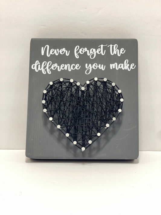 String Art - Never Forget the Difference You Make - Grey with Black Heart